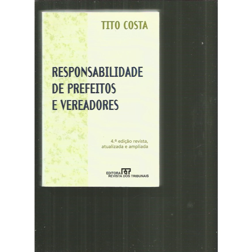 Livro: Responsabilidade de Prefeitos e Vereadores - 4 Edição