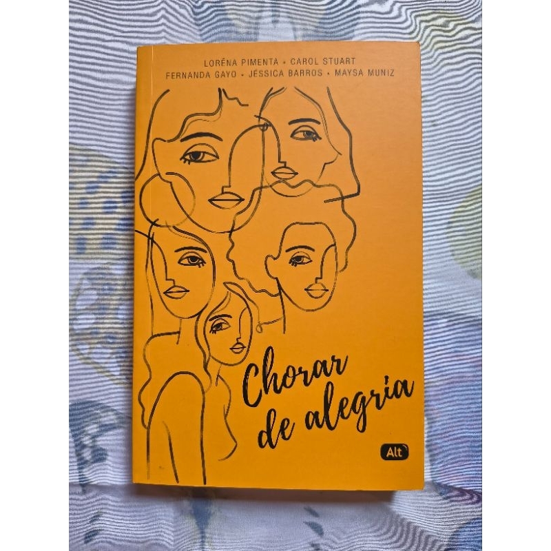 Livro | Chorar de Alegria | Carol Stuart; Fernanda Gayo; Jéssica Barros; Lorena Pimenta e Maysa Muniz | Editora Alt