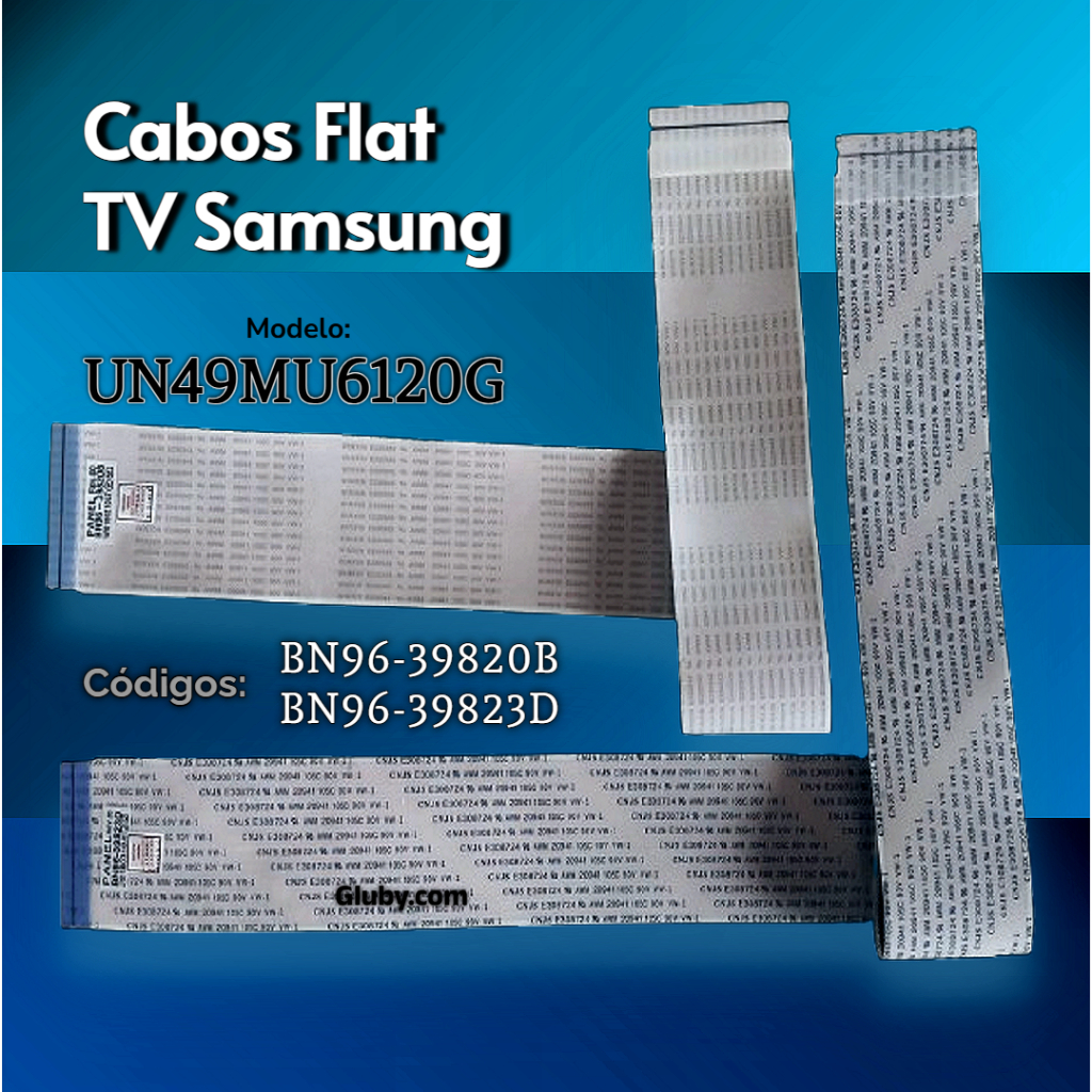 CABOS FLAT TV SAMSUNG UN49MU6120G CÓDIGO: BN96-39820B  BN96-39823D