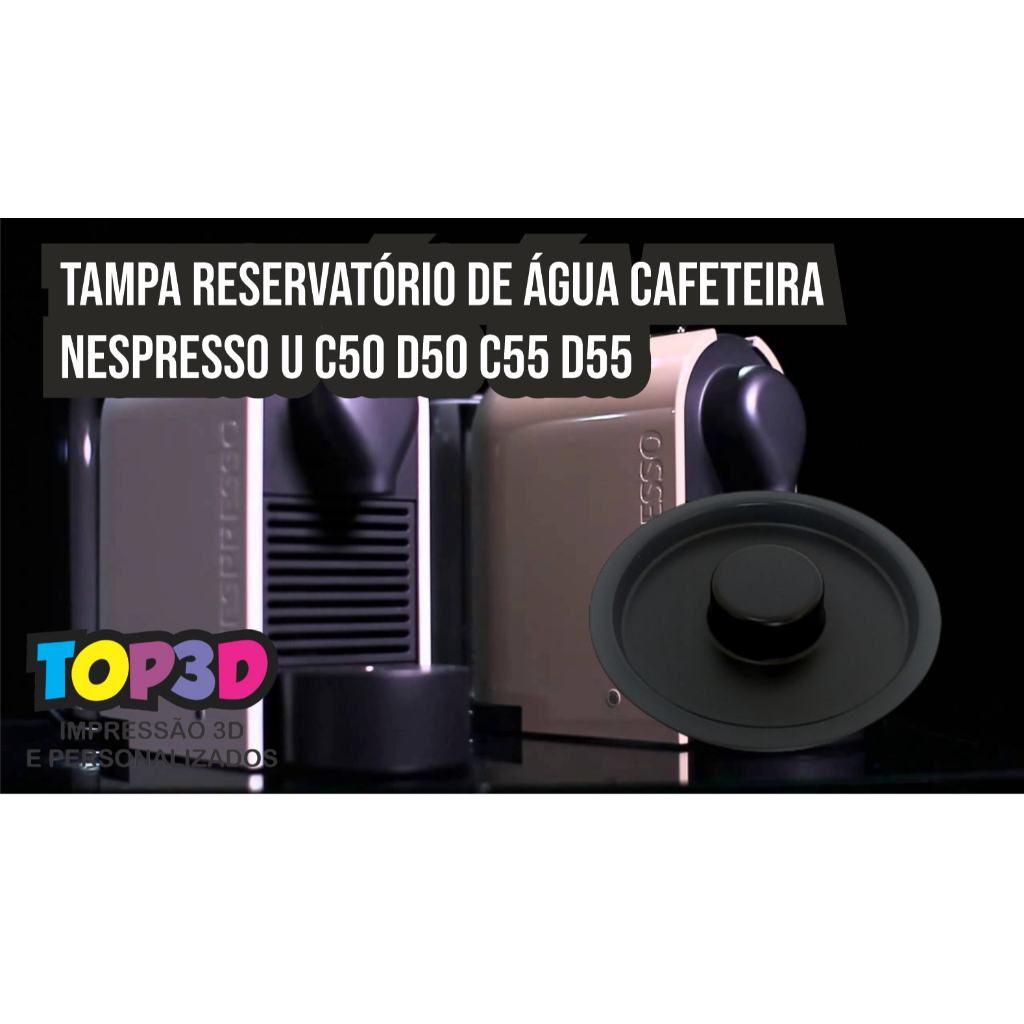 Tampa Reservatório De Água Cafet Nespresso U C50 D50 C55 D55 IMPRESSÃO 3D DE QUALIDADE