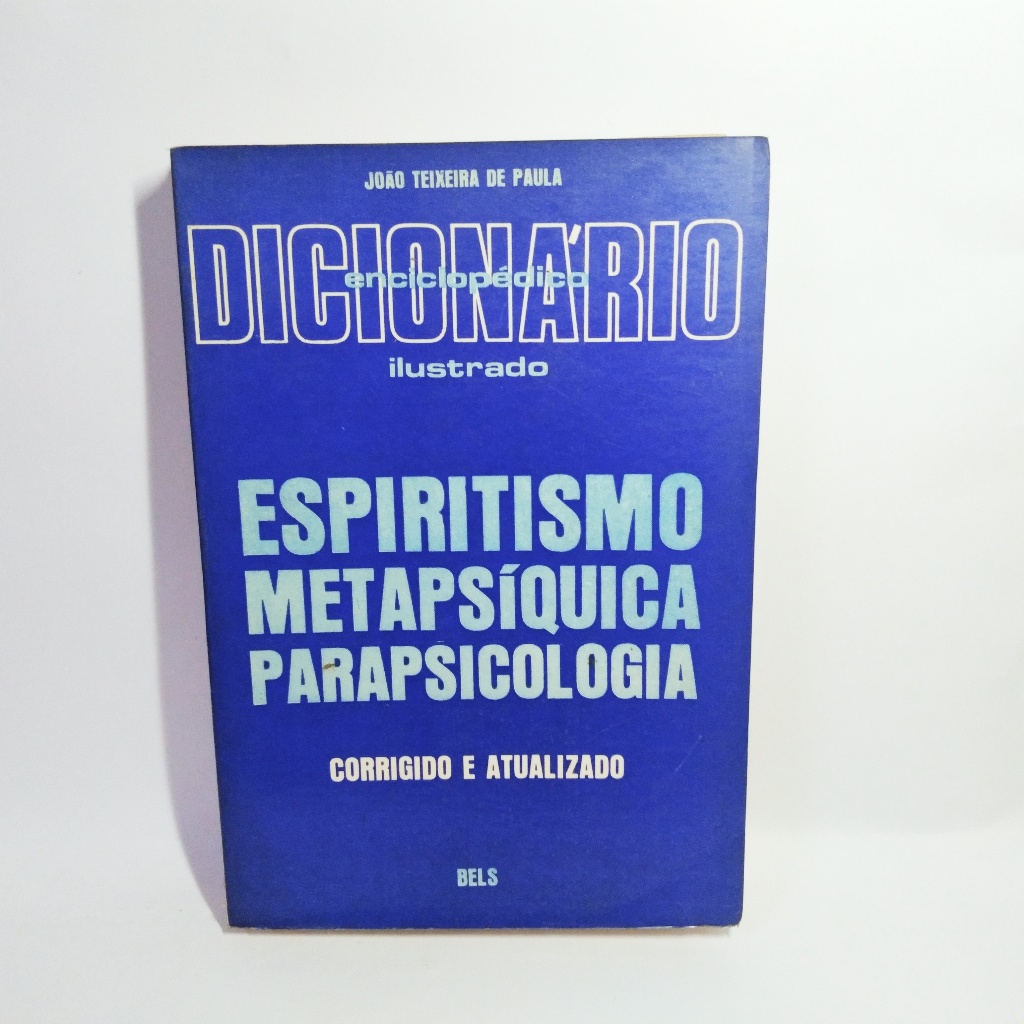 Livro - Dicionário Ilustrado Espiritismo, Metapsíquica, Parapsicologia - João Teixeira de Paula