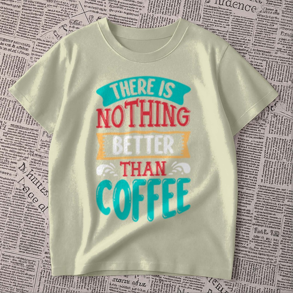 Camiseta estampada - there is nothing better than coffee | não há nada melhor do que café | blusa unissex 100% algodão