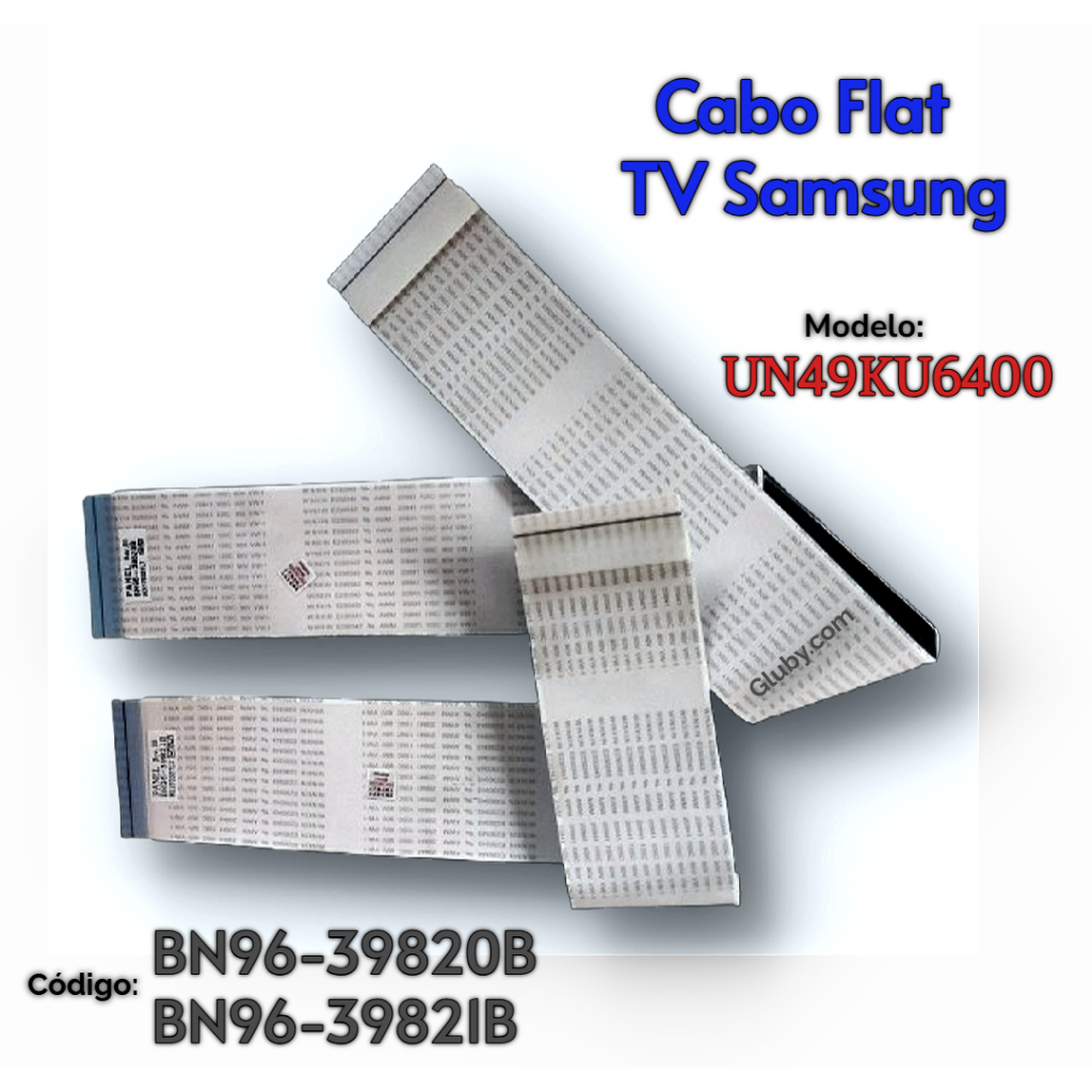 CABOS FLAT TV SAMSUNG UN49KU6400 CÓDIGOS: BN96-39820B / BN96-39821B