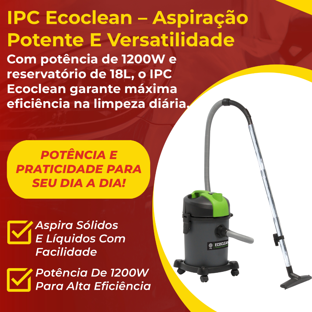 IPC Aspirador Ecoclean 220V 18L 1200W Compacto Silencioso Sólidos e Líquidos com Função Soprador