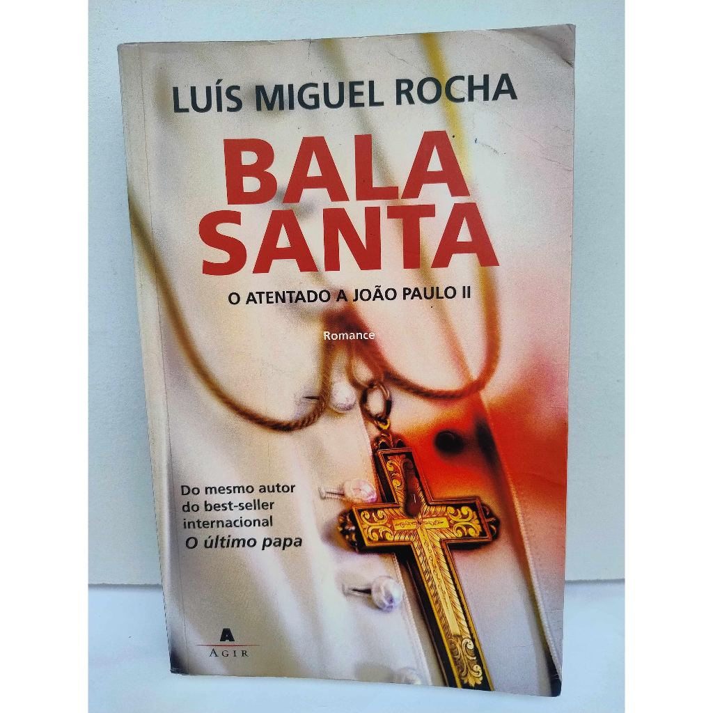 Livro: Bala Santa - O atentado a João Paulo II / Autor: Luís Miguel Rocha