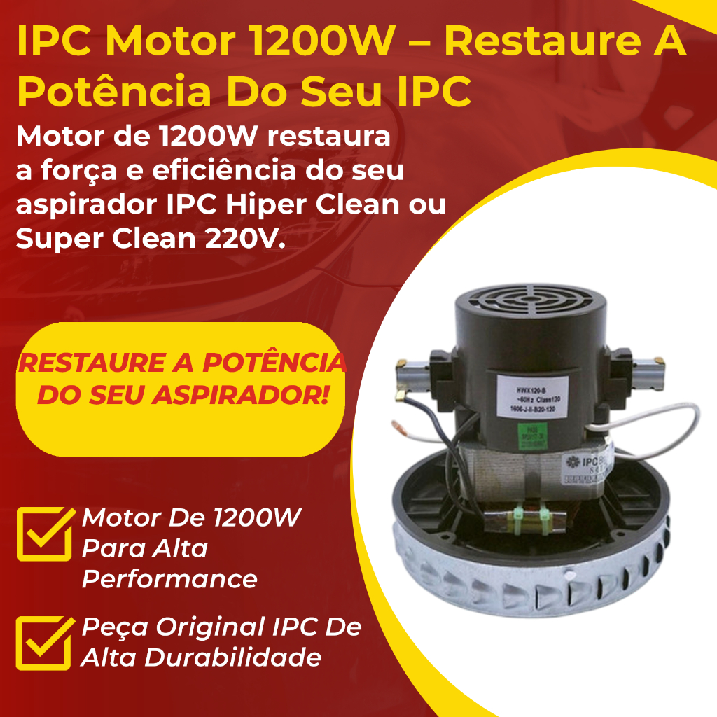 IPC Motor Aspirador 1200W KCASP0105 Original Para Hiper Clean e Super Clean Alta Sucção Silencioso
