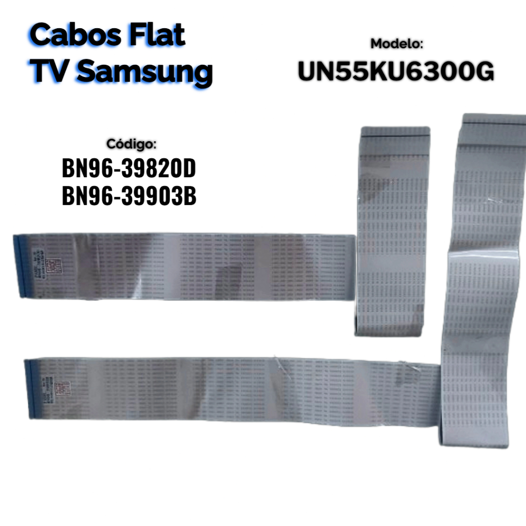 CABOS FLAT TV SAMSUNG UN55KU6300G CÓDIGOS: BN96-39820D BN96-39903A/B
