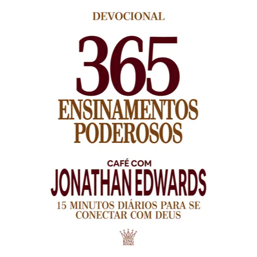 365 Ensinamentos Poderosos - Café Com Jonathan Edwards