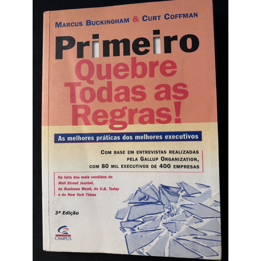 Primeiro quebre todas as regras! - Marcus Buckingham $ Curt Coffman