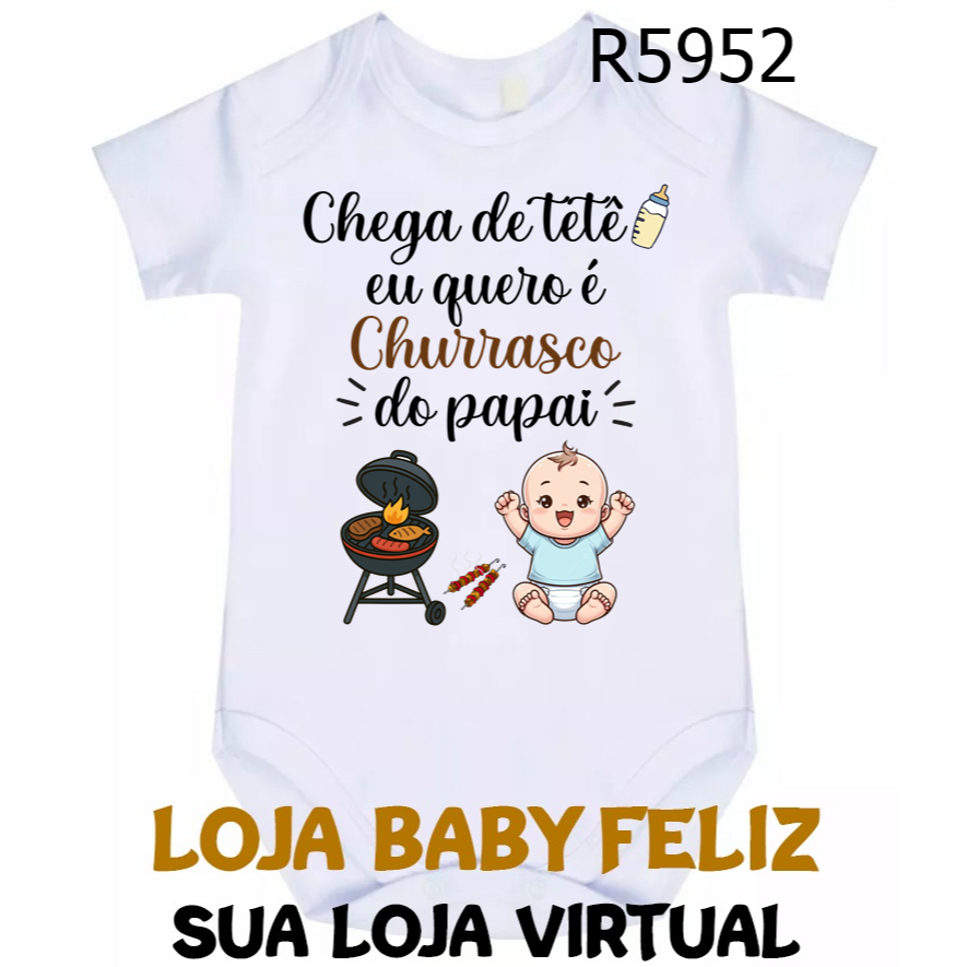 Body Bebê Chega de Tetê Eu Quero Churrasco R5952