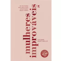 Livro Mulheres Improváveis | As mulheres que Deus está levantando neste tempo | Viviane Martinello
