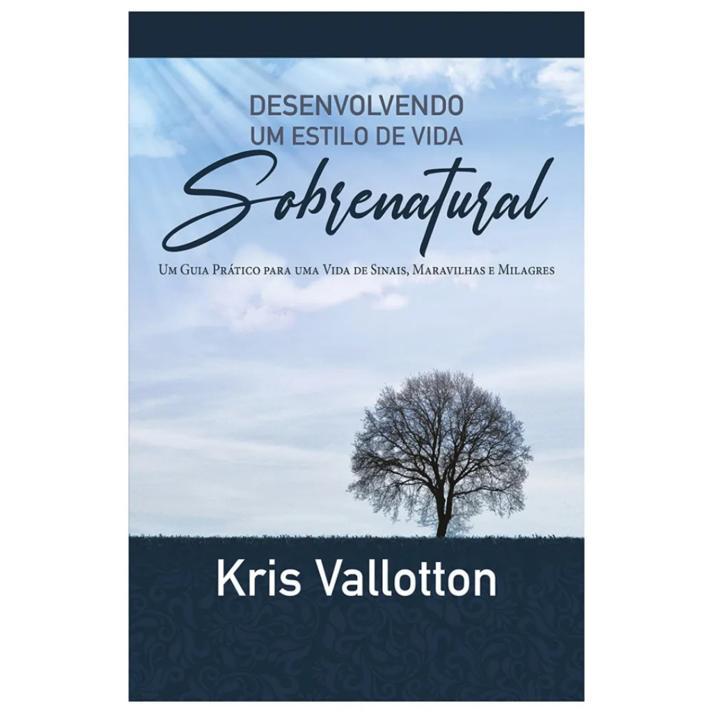 Desenvolvendo Um Estilo de Vida Sobrenatural | Kris Vallotton em Oferta na Shopee