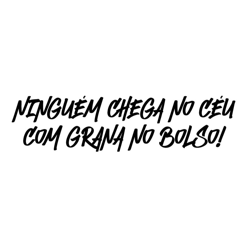 Adesivo Vinil Moto Baú Paralamas Frase Ninguém Chega no Céu Com Grana No Bolso