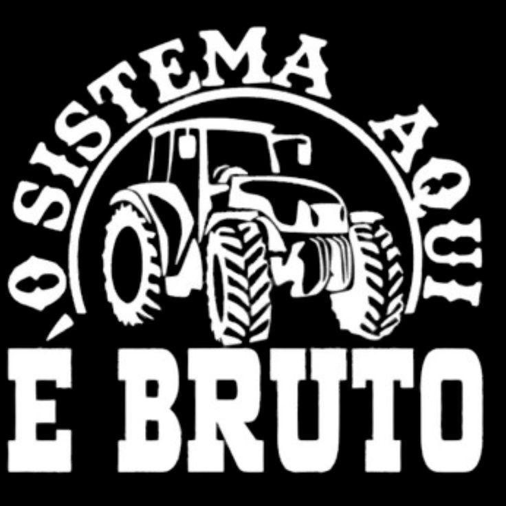 Adesivo Agro O Sistema Aqui é Bruto Trator Carro Moto Caminhão