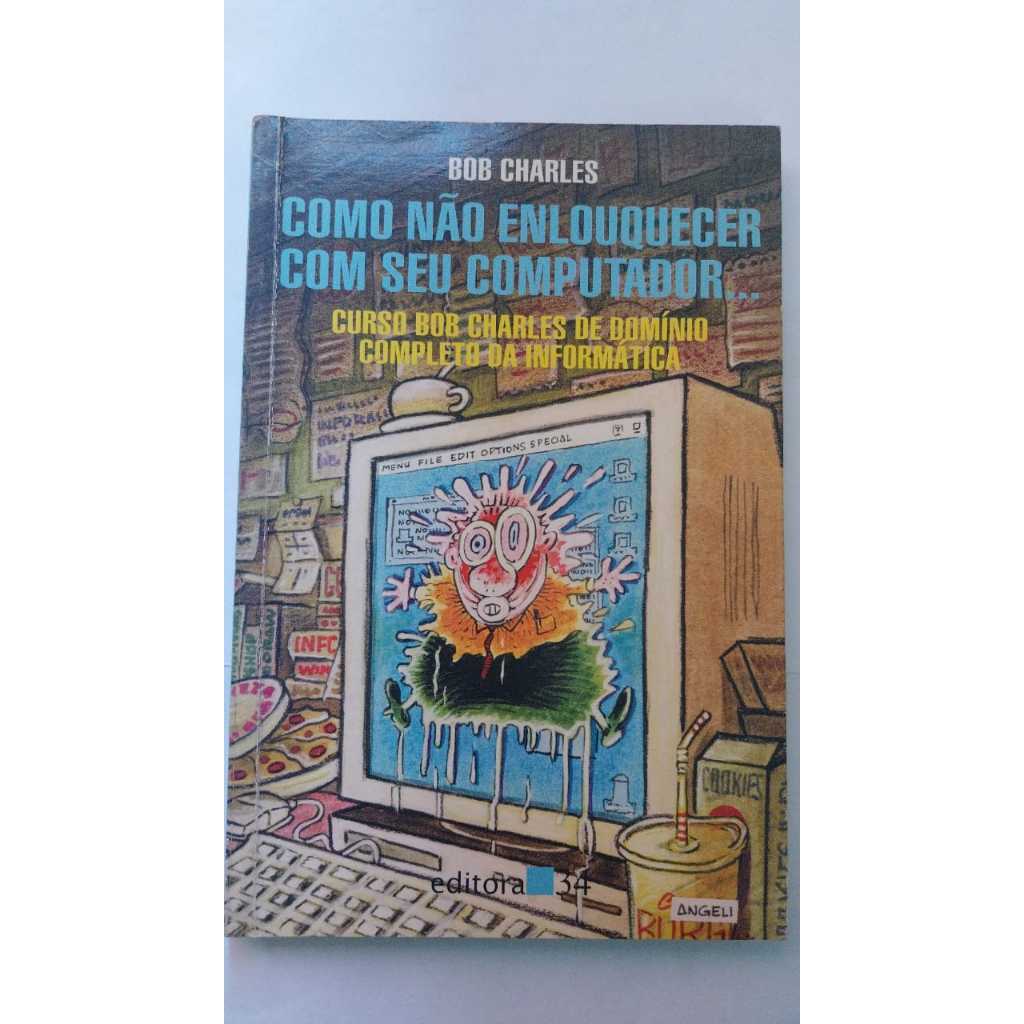 Livro Como não enlouquecer com seu computador...  Curso Bob Charles de domínio completo da informática