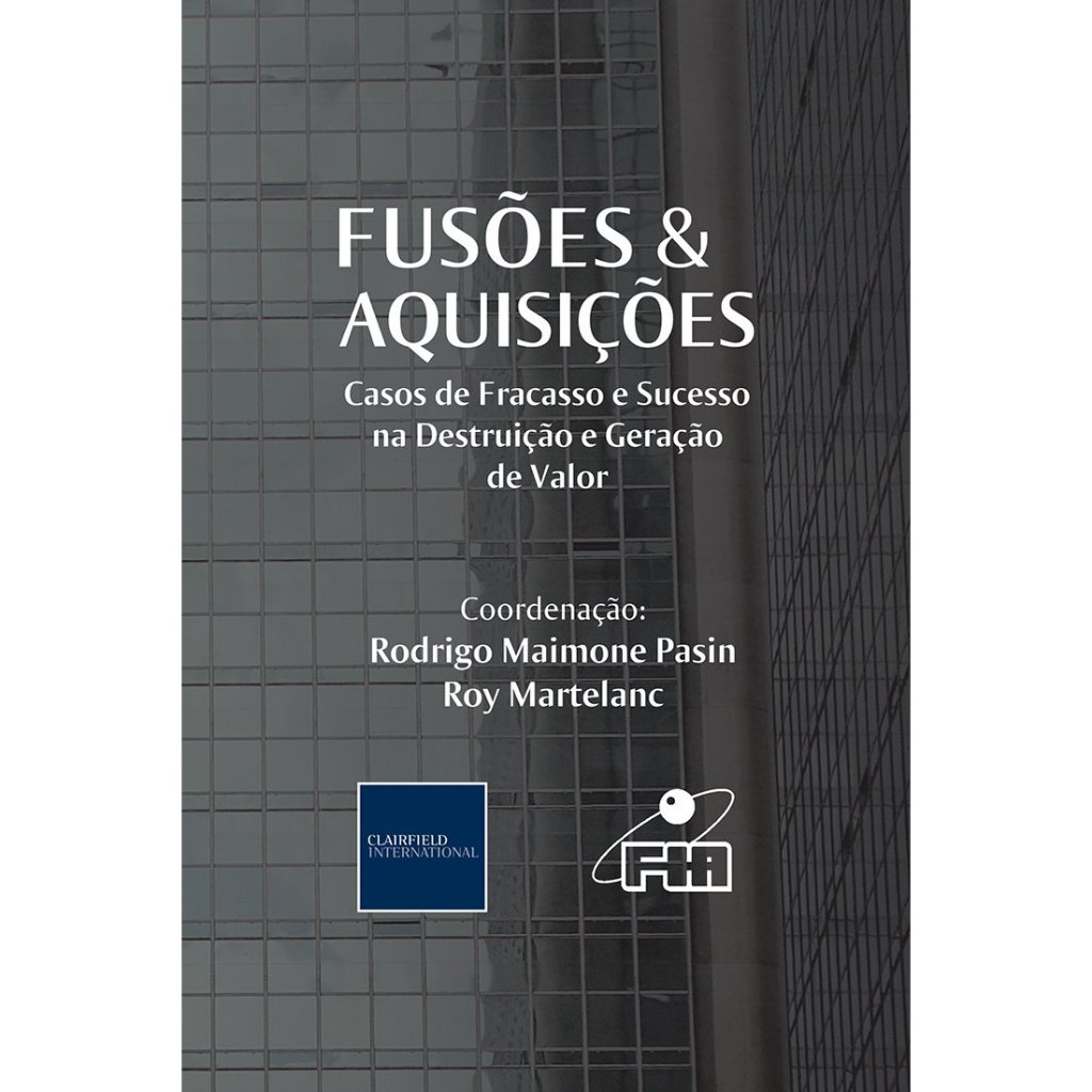 FUSÕES E AQUISIÇÕES - Casos de Fracasso e Sucesso da Destruição e Geração de Valor /