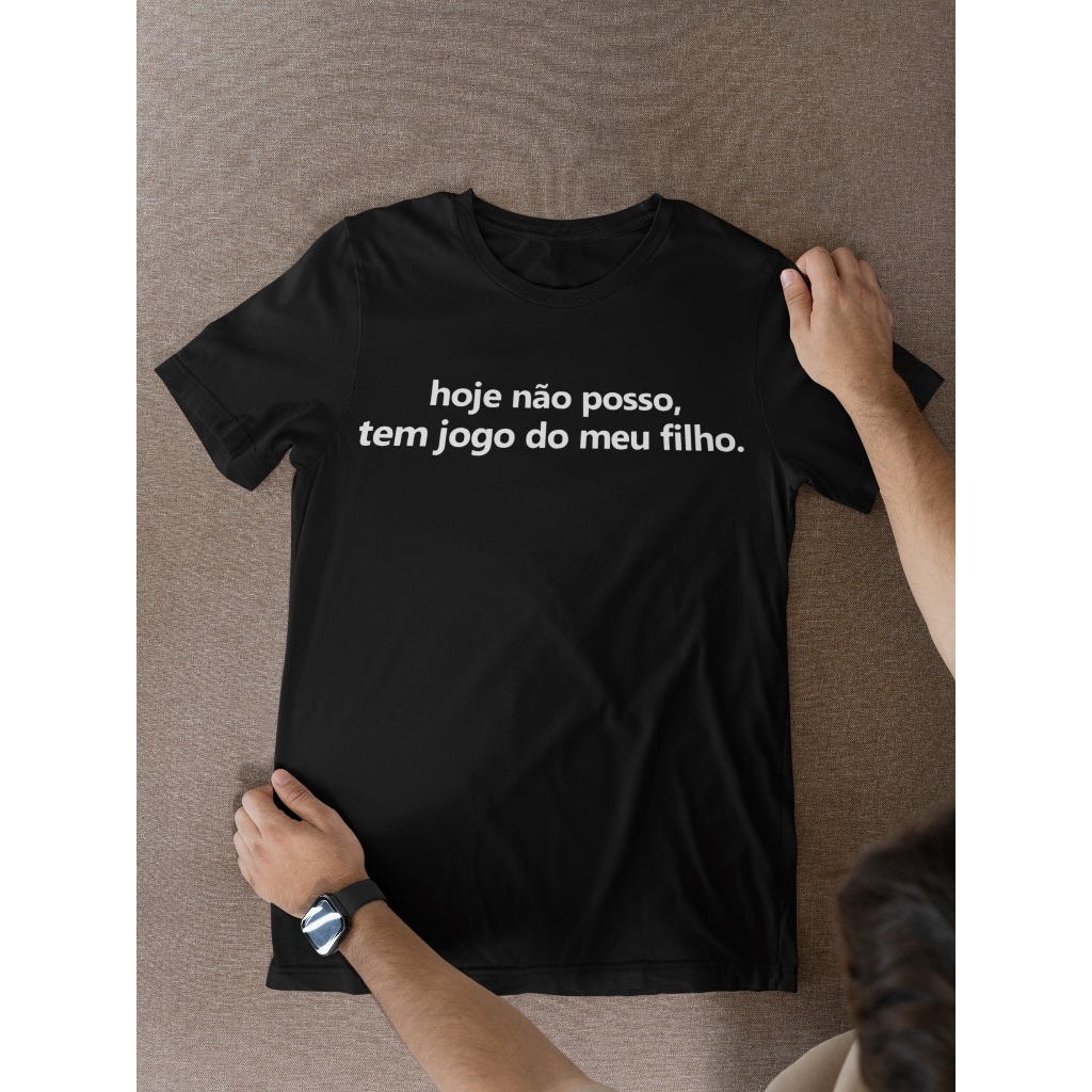Camiseta Hoje Não Posso, Tem Jogo Do Meu Filho Camisa Mãe Pai 100% Algodão Premium Plus Size em Oferta na Shopee