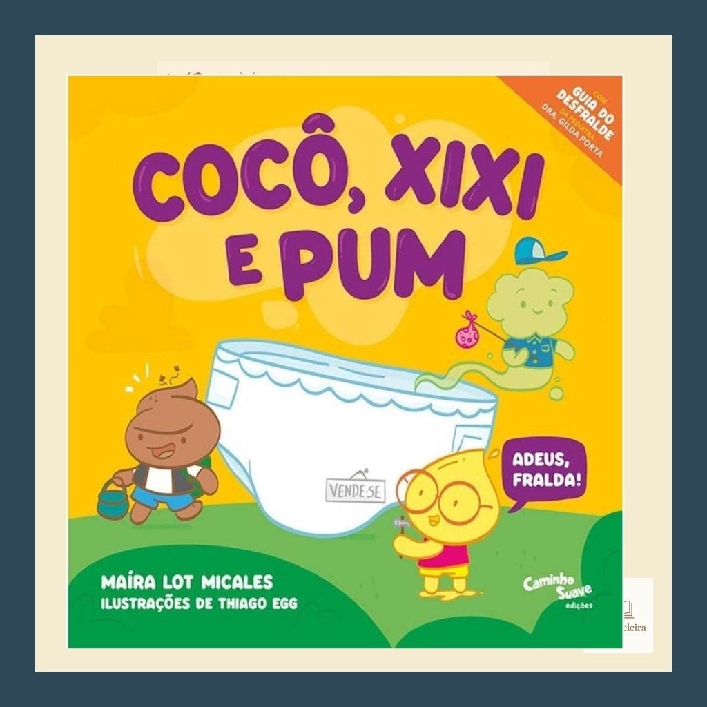 Livro I Antil Cocô, Xixi e Pum: Adeus, Fralda! | Maíra Lot Micales & Thiago Egg | Educação I Antil