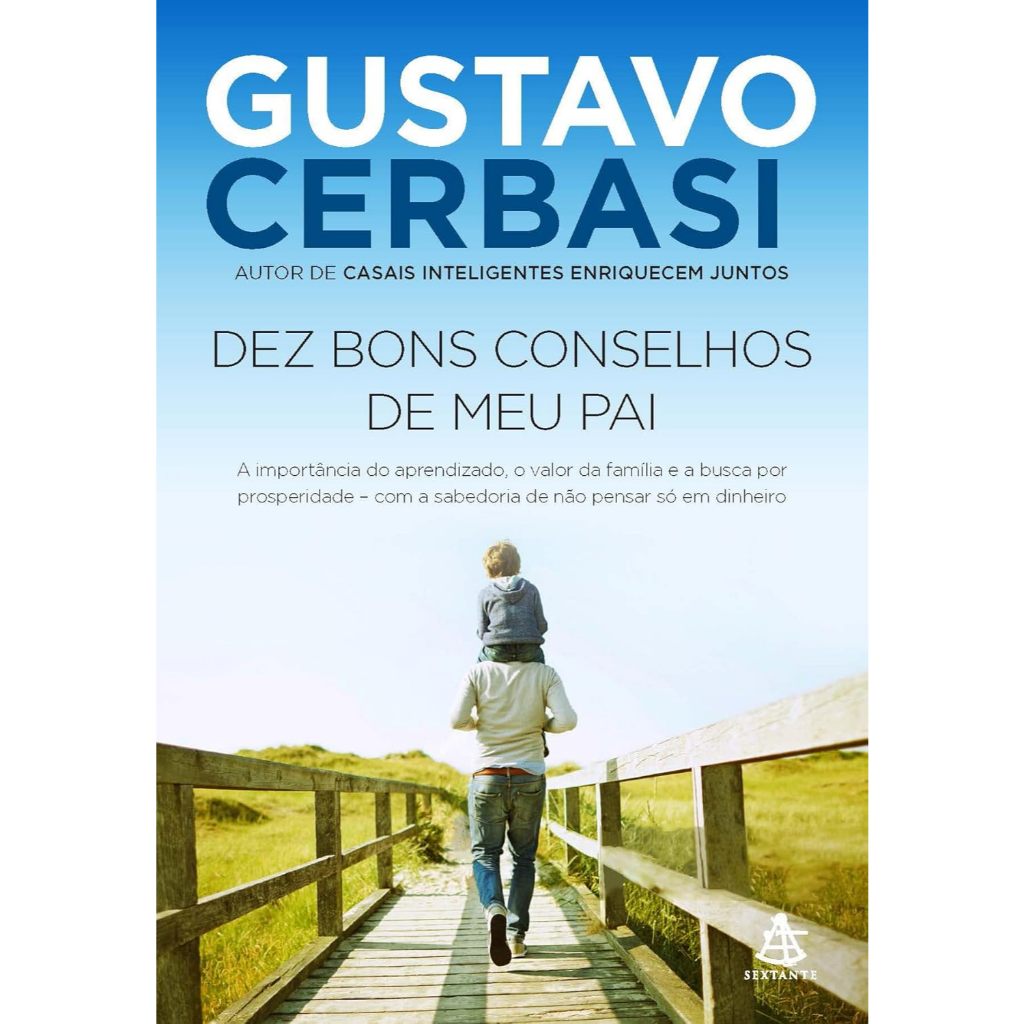 Dez bons conselhos de meu pai: A importância do aprendizado, o valor da família e a busca por prosperidade
