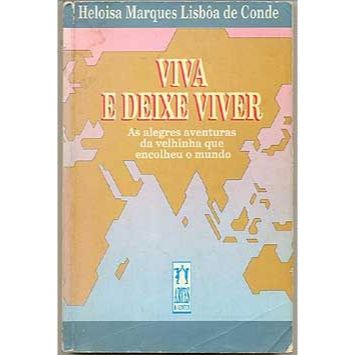 Livro -  Viva e Deixe Viver - Heloisa Marques Lisbôa de Conde  Editora: Artes e Contos Ano: 1994