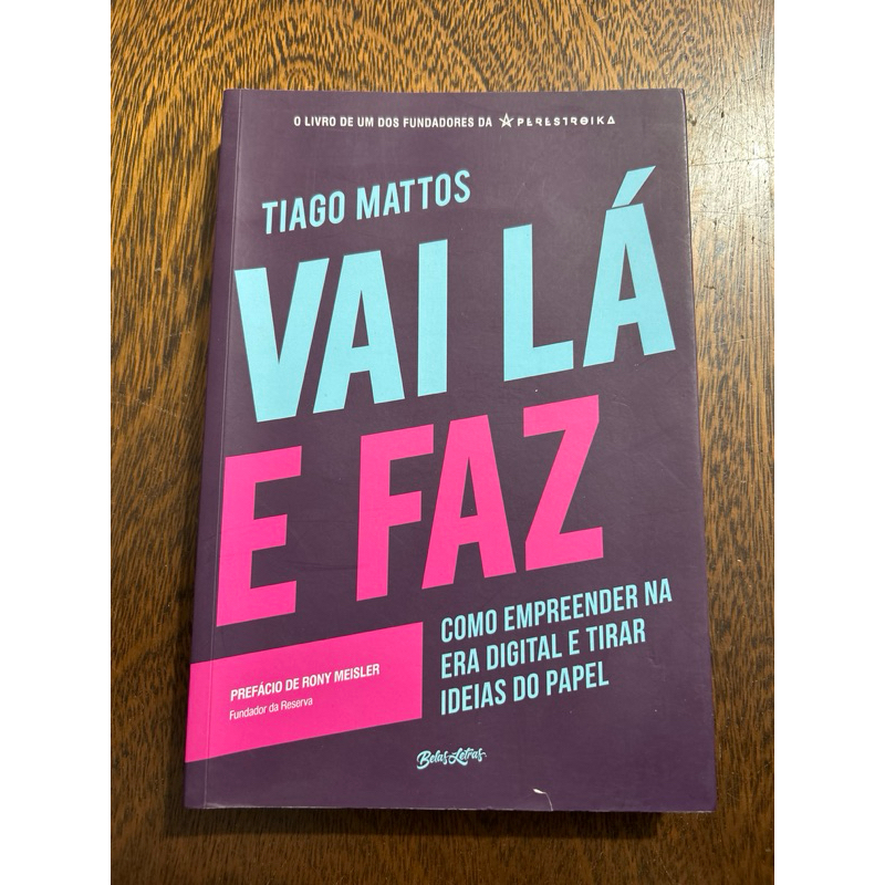 Livro Tiago Mattos - Vai lá e faz