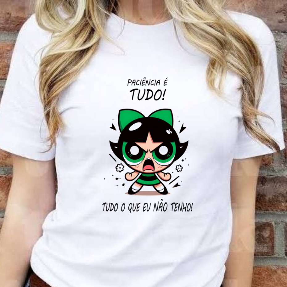 Camiseta Babylook branca estampa Docinho Meninas Super Poderosas frase divertida Paciência é tudo que não tenho