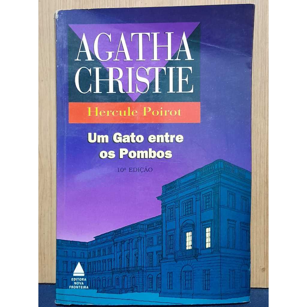 UM GATO ENTRE OS POMBOS / AGATHA CHRISTIE / COLEÇÃO HERCULE POIROT / EDITORA NOVA FRONTEIRA / 10ª EDIÇÃO / 252 PÁGINAS /