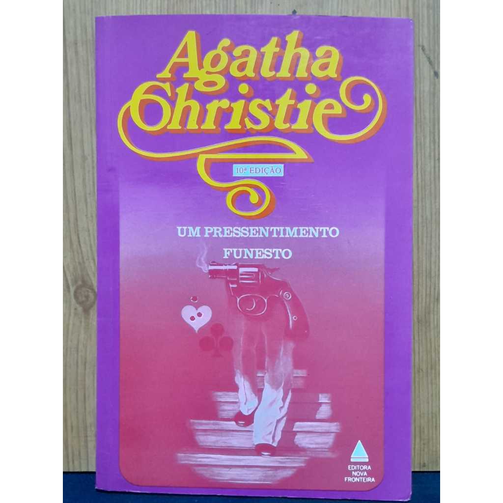 UM PRESSENTIMENTO FUNESTO / AGATHA CHRISTIE / EDITORA NOVA FRONTEIRA / 10ª EDIÇÃO / 228 PÁGINAS / ÓTIMO ESTADO / PUBLICA