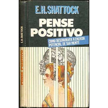 Livro -  Pense Positivo - E. H. Shattock  Editora: Círculo do Livro Ano: 1988