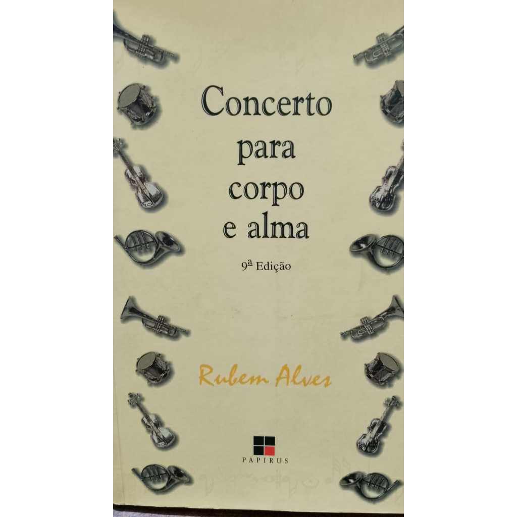 LIVRO- CONCERTO PARA CORPO E ALMA-2002 -RUBENS ALVES-USADO MUITO BOM ESTADO-RARO