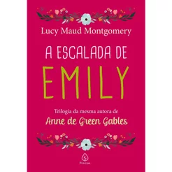 A Escalada de Emily | Lucy Maud Montgomery