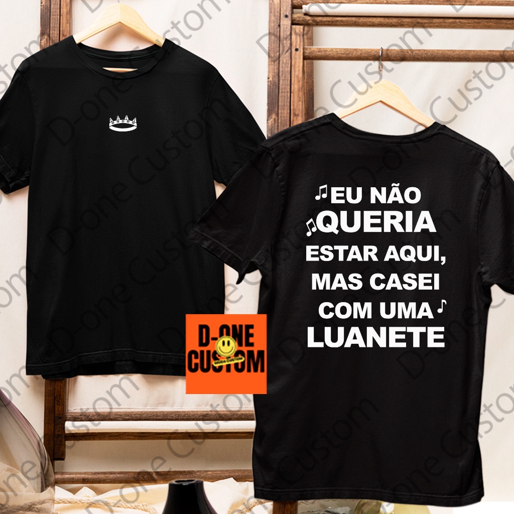Camisa Camiseta Esposo Namorado Eu Não Queria Estar Aqui Mas Casei com Luanete Show Namoro Casal em Oferta na Shopee