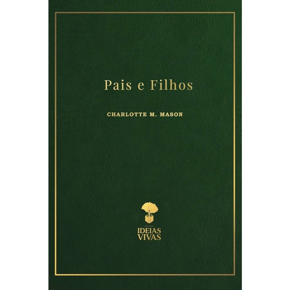Livro Pais e Filhos | Charlotte Mason | Educação Cristã e Familiar | Ed Ideias Vivas | Envio Rápido