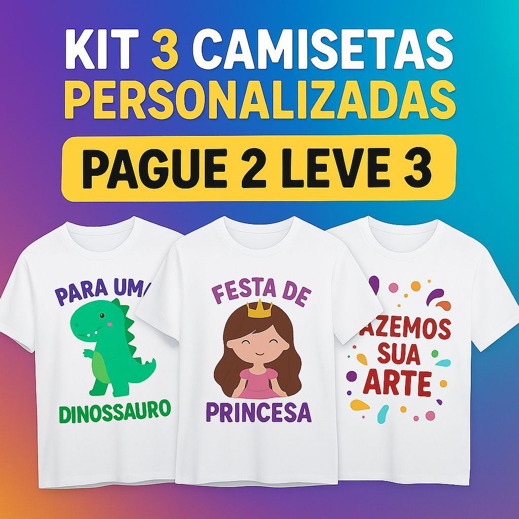 PAGUE 2 E LEVE 3! 3 Camisetas Personalizadas para festa infantil- Artes exclusivas em Qualquer tema