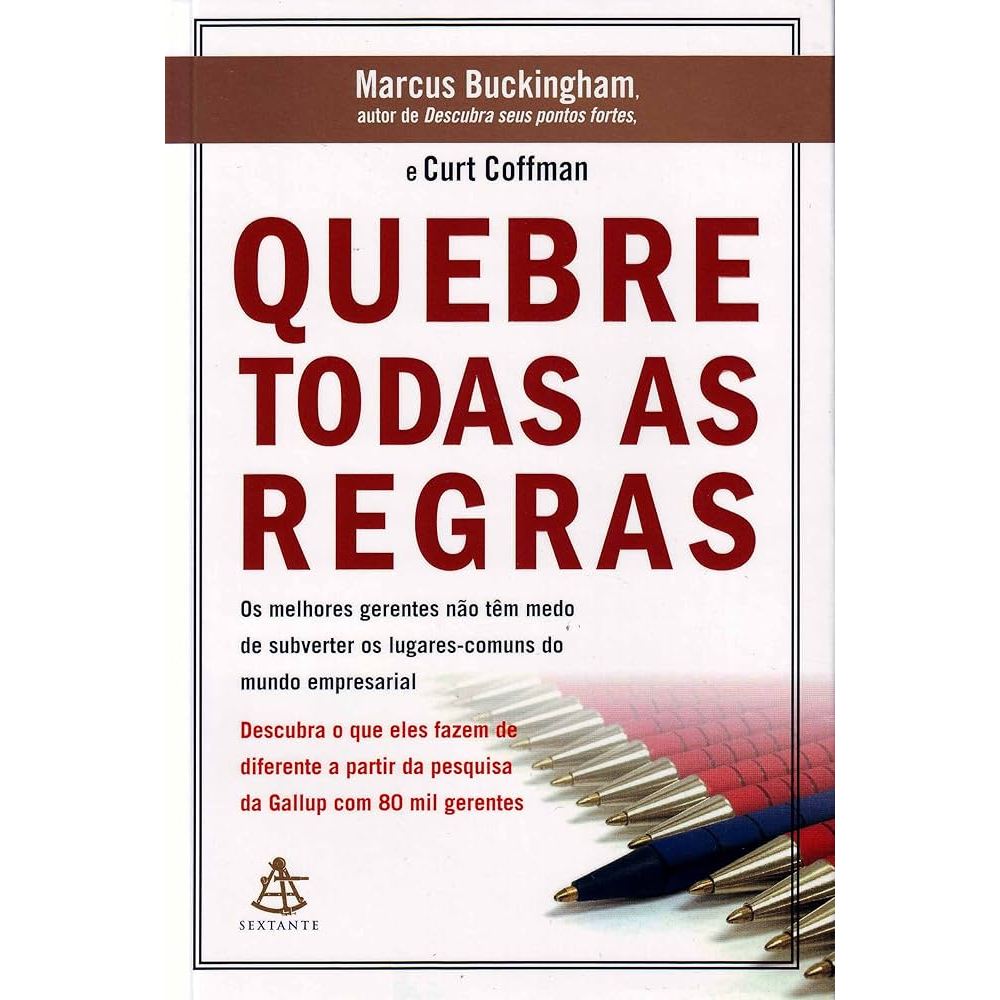 Quebre Todas As Regras de Marcus Buckingham e Curt Coffman