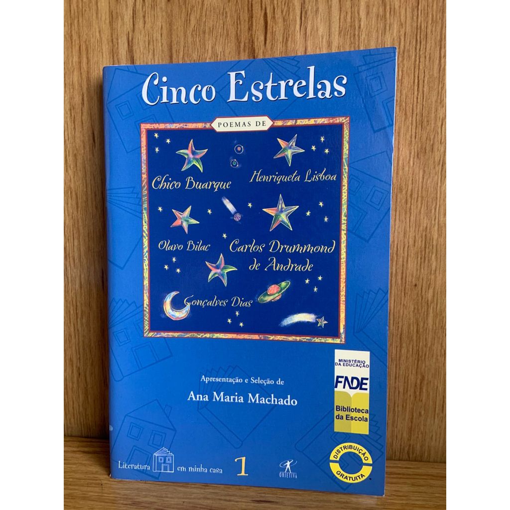 CINCO ESTRELAS - APRESENTAÇÃO E SELEÇÃO DE ANA MARIA MACHADO Poemas De Chico Buarque , Henriqueta Lisboa , Olavo Bilac ,
