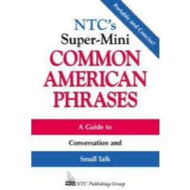 Common American Phrases> Ntc'S Super-Mini Dictionary