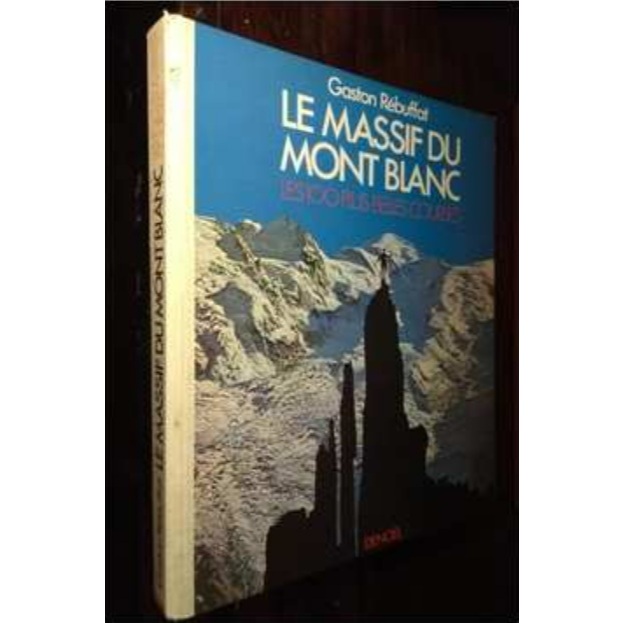 Le Massif Du Mont Blanc - les 100 Plus Belles Courses por Gaston Rébuffat