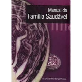 Manual da família saudável -  Dr. Durval Mendonça Pereira