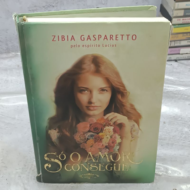 Livro Romance espírita Zíbia Gasparetto - Só o amor Consegue capa dura