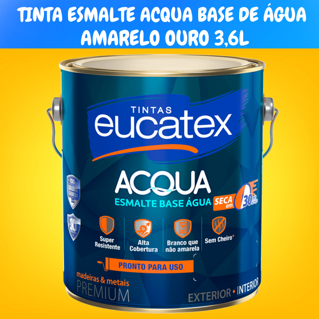 Tinta Esmalte Acqua Base De Água Eucatex Amarelo Ouro Para Pintar Metal Madeira PVC Pastilha Azulejo 900ml E 3,6l