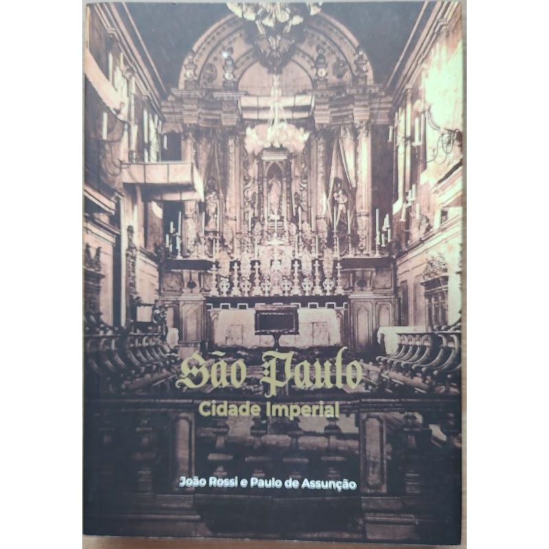São Paulo cidade imperial (João Rossi - Paulo de Assunção