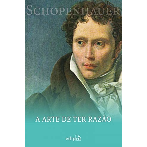 Livro A arte de ter razão - 38 estratégias para vencer qualquer debate - Schopenhauer - Retórica