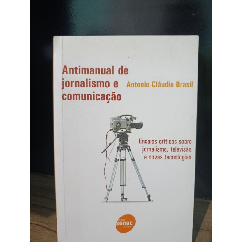 Antimanual de jornalismo e comunicação-ensaios críticos sobre jornalismo e televisão