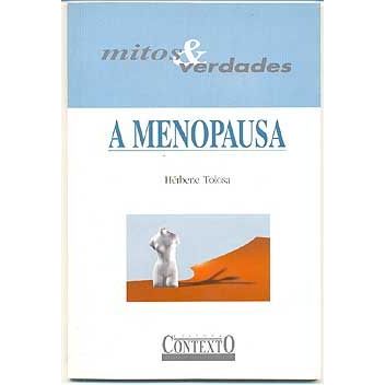 Capa do livro Livro - A MENOPAUSA - MITOS & VERDADES - HÉRBENE TOLOSA Editora : CONTEXTO Espec. : MEDICINA