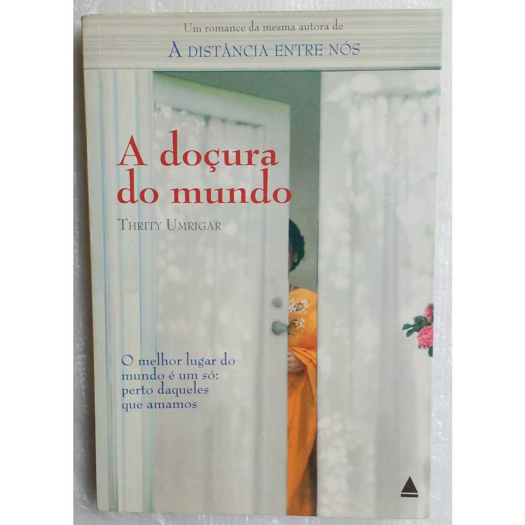 Livro A Doçura do Mundo – Thrity Umrigar | Romance Emocionante | Editora Nova Fronteira | 2007