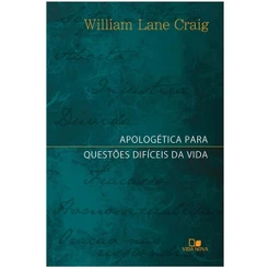 Apologética Para Questões Difíceis da Vida - William Lane Graig