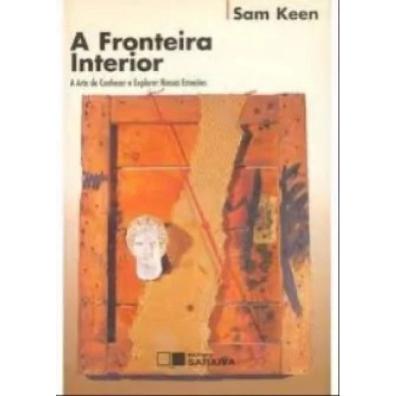 A fronteira interior a arte de conhecer e explorar nossos emoções - Sam Keen.