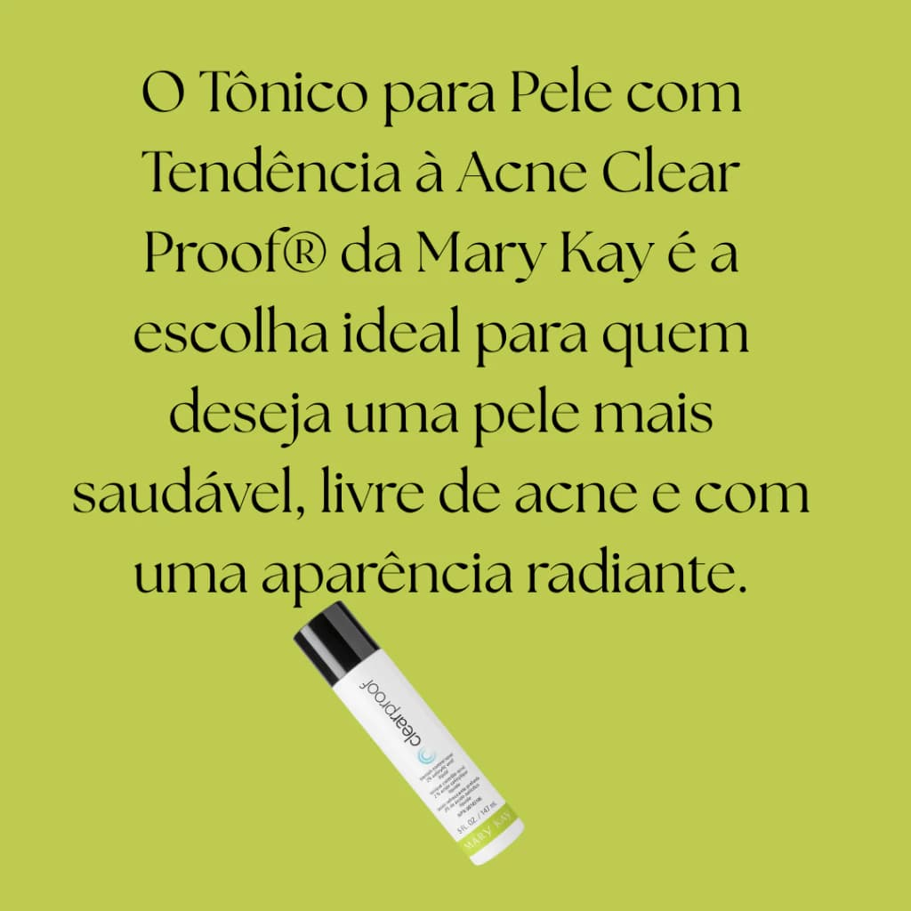 Tônico Antiacne Mary Kay Clear Proof 147ml – Controle de Oleosidade, Poros e Imperfeições