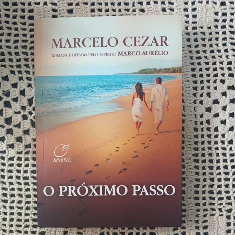 O PRÓXIMO PASSO.  MARCELO CEZAR.  ROMANCE ESPÍRITA